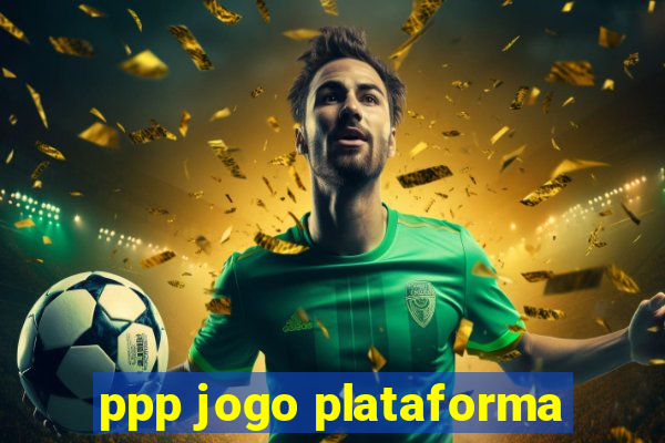 ppp jogo plataforma